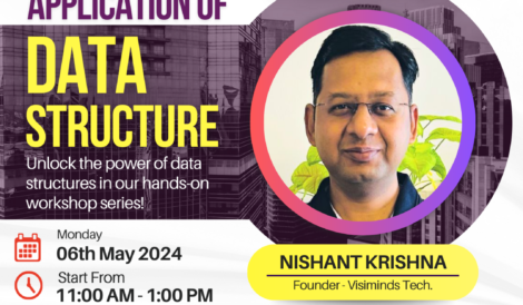 Application of Data Structure Workshop by Nishant Krishna Founder Visiminds Technologies Bangalore